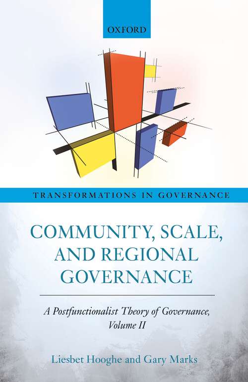 Book cover of Community, Scale, and Regional Governance: A Postfunctionalist Theory of Governance, Volume II (Transformations In Governance)