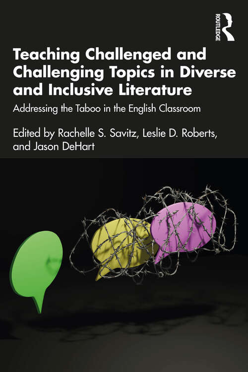 Book cover of Teaching Challenged and Challenging Topics in Diverse and Inclusive Literature: Addressing the Taboo in the English Classroom