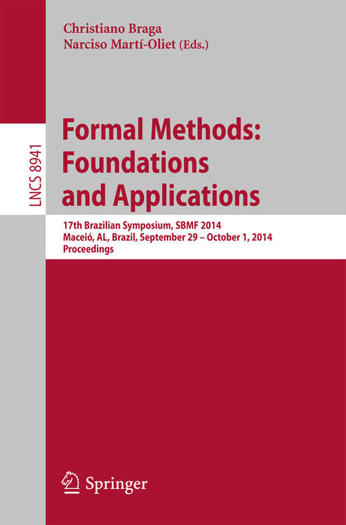 Book cover of Formal Methods: 17th Brazilian Symposium, SBMF 2014, Maceió, AL, Brazil, September 29--October 1, 2014. Proceedings (2015) (Lecture Notes in Computer Science #8941)