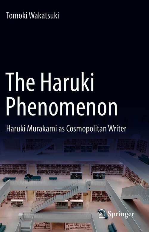Book cover of The Haruki Phenomenon: Haruki Murakami as Cosmopolitan Writer (1st ed. 2020)