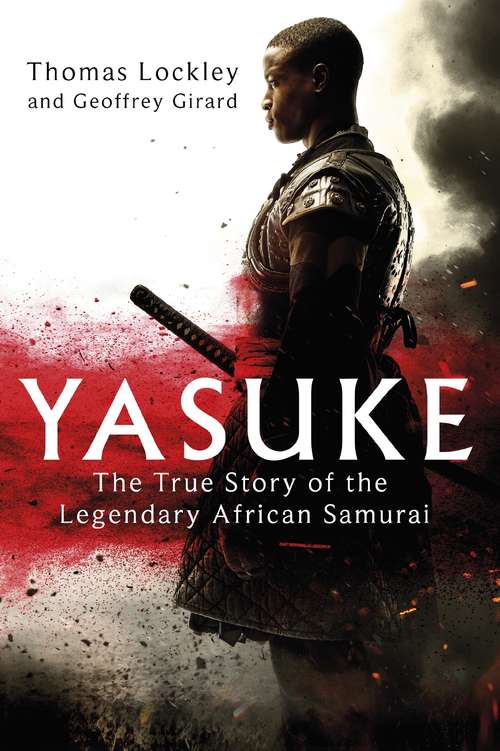 Book cover of Yasuke: The true story of the legendary African Samurai