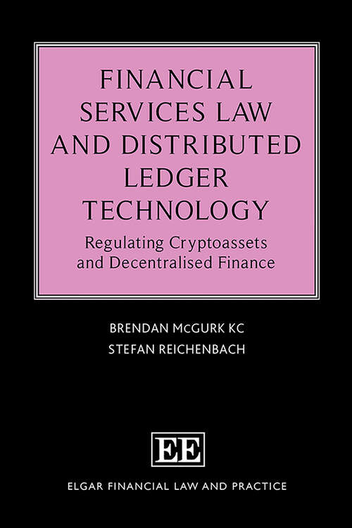 Book cover of Financial Services Law and Distributed Ledger Technology: Regulating Cryptoassets and Decentralised Finance (Elgar Financial Law and Practice series)