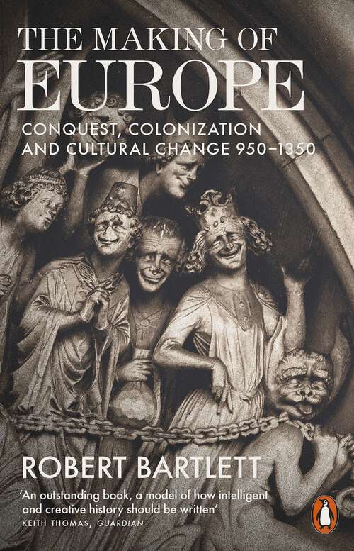 Book cover of The Making of Europe: Conquest, Colonization and Cultural Change 950 - 1350