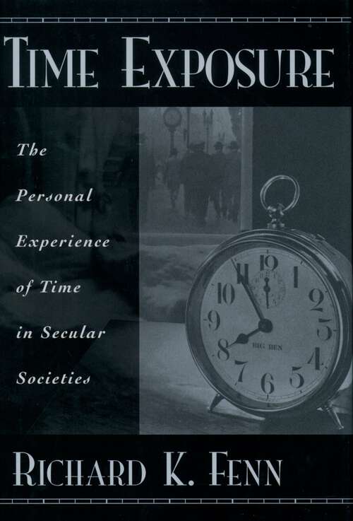 Book cover of Time Exposure: The Personal Experience of Time in Secular Societies