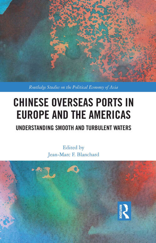 Book cover of Chinese Overseas Ports in Europe and the Americas: Understanding Smooth and Turbulent Waters (Routledge Studies on the Political Economy of Asia)