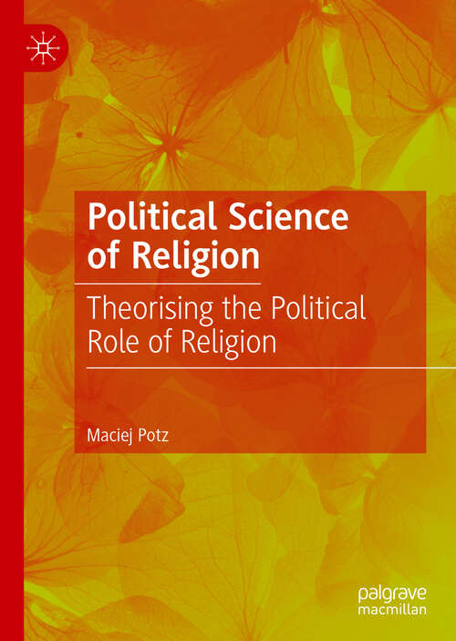 Book cover of Political Science of Religion: Theorising the Political Role of Religion (1st ed. 2020)