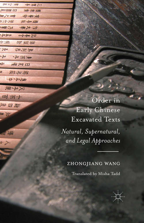 Book cover of Order in Early Chinese Excavated Texts: Natural, Supernatural, and Legal Approaches (1st ed. 2016)