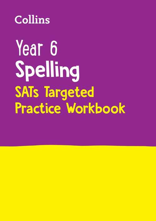 Book cover of Year 6 Spelling SATs Targeted Practice Workbook: For The 2024 Tests