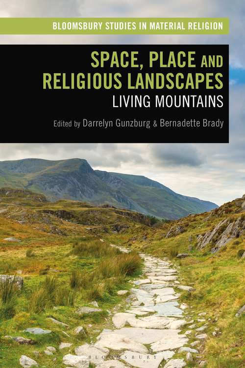 Book cover of Space, Place and Religious Landscapes: Living Mountains (Bloomsbury Studies in Material Religion)