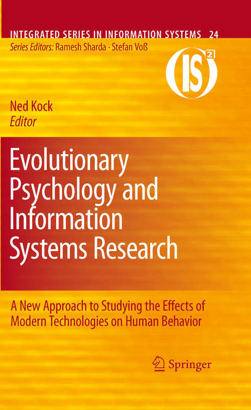 Book cover of Evolutionary Psychology and Information Systems Research: A New Approach to Studying the Effects of Modern Technologies on Human Behavior (2010) (Integrated Series in Information Systems #24)
