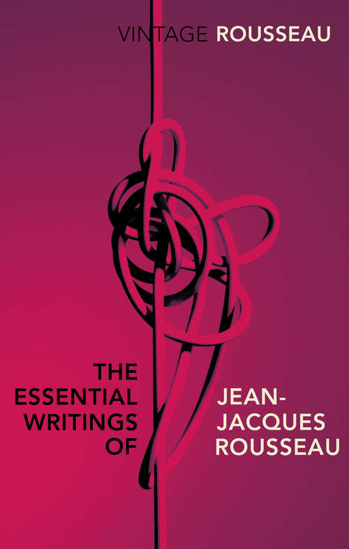 Book cover of The Essential Writings of Jean-Jacques Rousseau