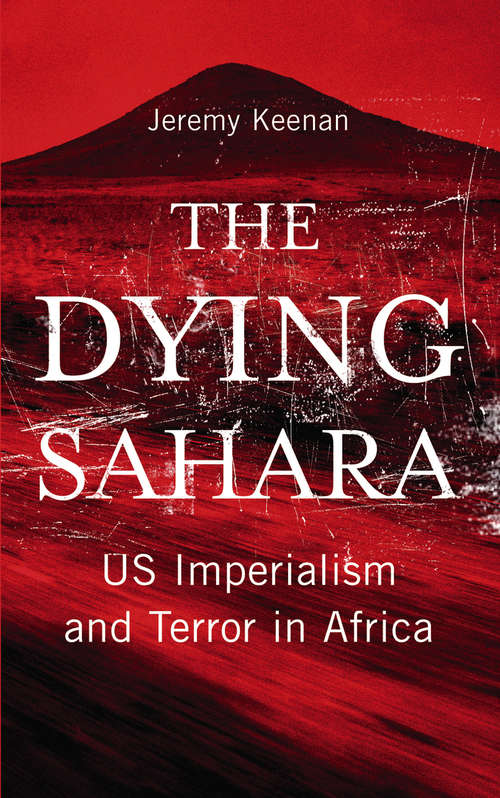 Book cover of The Dying Sahara: US Imperialism and Terror in Africa