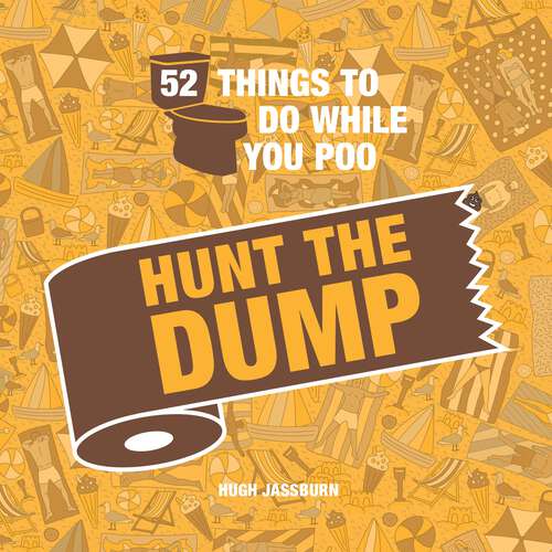 Book cover of 52 Things to Do While You Poo: Hunt the Dump