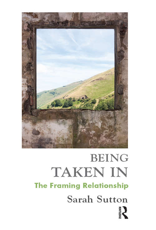 Book cover of Being Taken In: The Framing Relationship