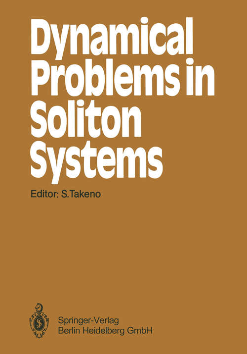 Book cover of Dynamical Problems in Soliton Systems: Proceedings of the Seventh Kyoto Summer Institute, Kyoto, Japan, August 27–31, 1984 (1985) (Springer Series in Synergetics #30)