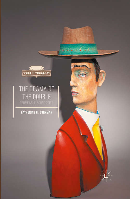 Book cover of The Drama of the Double: Permeable Boundaries (1st ed. 2016) (What is Theatre?)