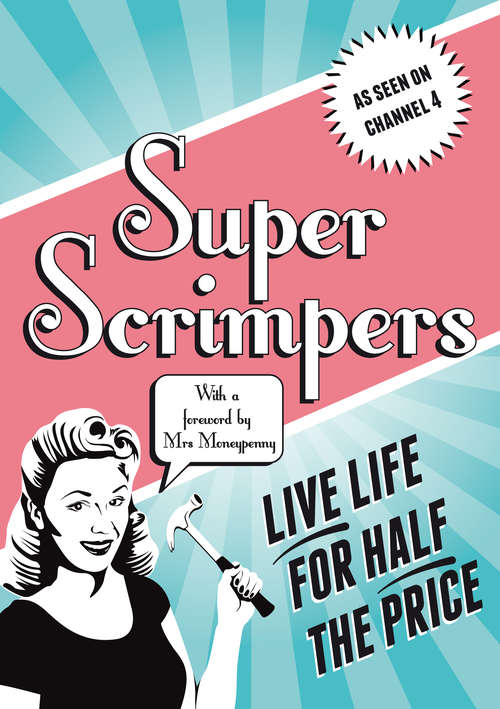Book cover of Superscrimpers: Live Life for Half the Price