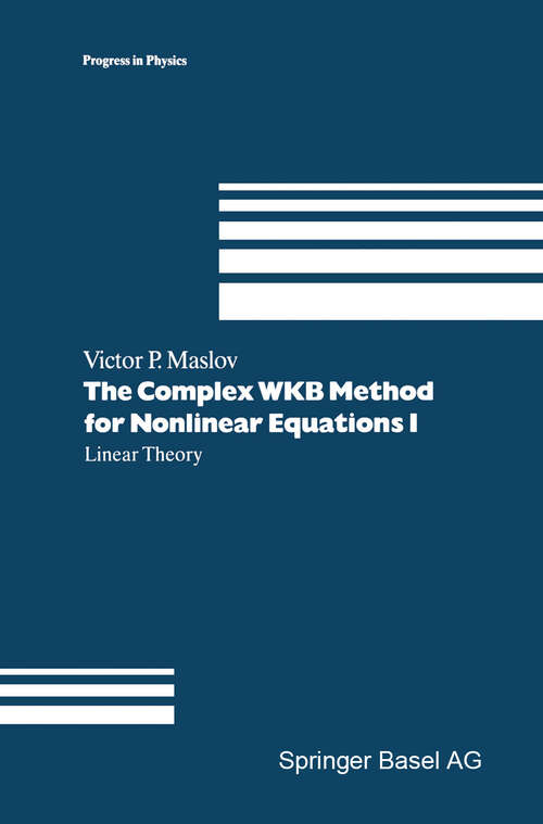 Book cover of The Complex WKB Method for Nonlinear Equations I: Linear Theory (1994) (Progress in Mathematical Physics #16)