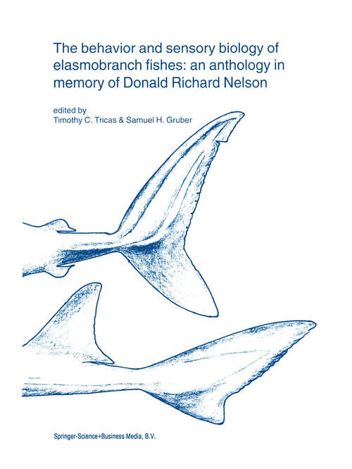Book cover of The behavior and sensory biology of elasmobranch fishes: an anthology in memory of Donald Richard Nelson (2001) (Developments in Environmental Biology of Fishes #20)