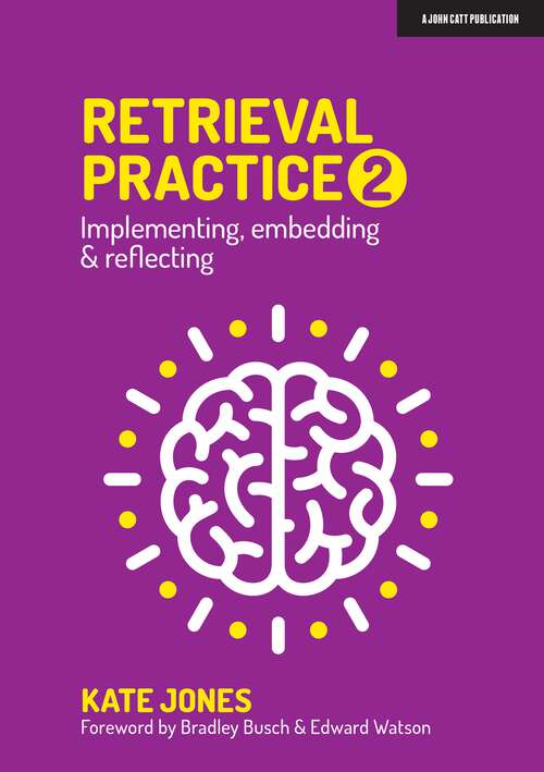 Book cover of Retrieval Practice 2: Implementing, embedding & reflecting