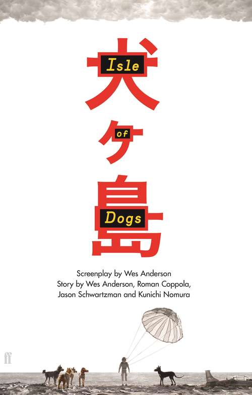 Book cover of Isle of Dogs (Main) (The\wes Anderson Collection)
