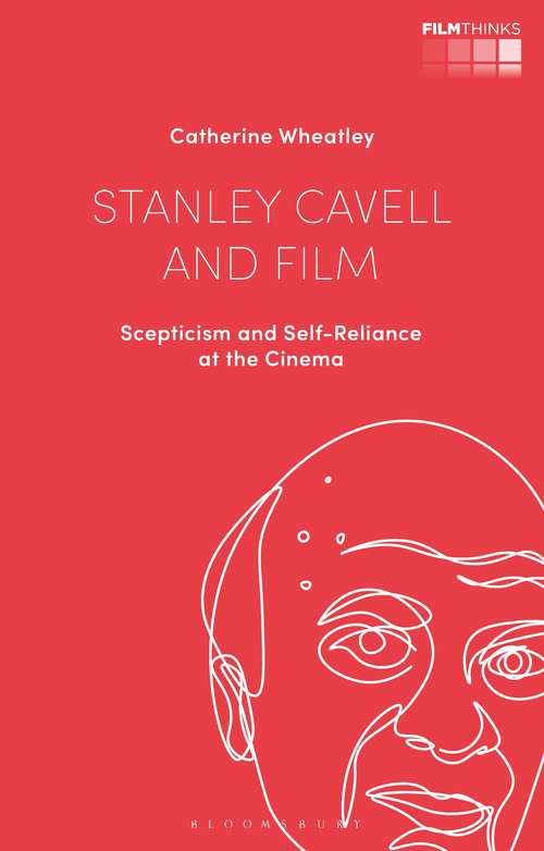 Book cover of Stanley Cavell and Film: Scepticism and Self-Reliance at the Cinema (Film Thinks)