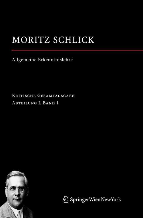 Book cover of Allgemeine Erkenntnislehre: Abteilung I / Band 1 (2009) (Moritz Schlick. Gesamtausgabe #1)