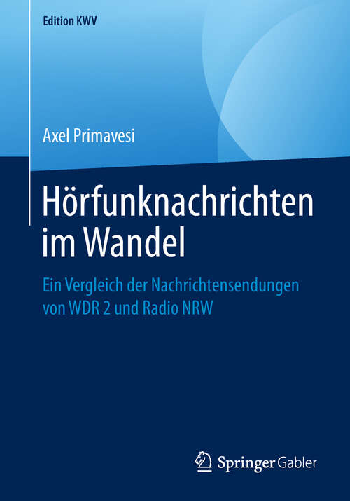 Book cover of Hörfunknachrichten im Wandel: Ein Vergleich der Nachrichtensendungen von WDR 2 und Radio NRW (1. Aufl. 2007) (Edition KWV)