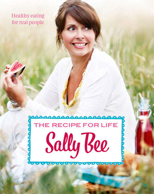 Book cover of The Recipe for Life: Healthy Eating For Real People (ePub edition)
