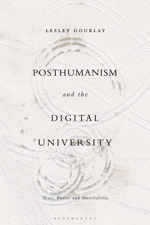 Book cover of Posthumanism and the Digital University: Texts, Bodies and Materialities