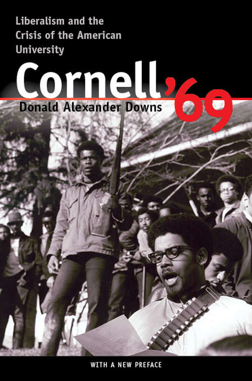 Book cover of Cornell '69: Liberalism and the Crisis of the American University