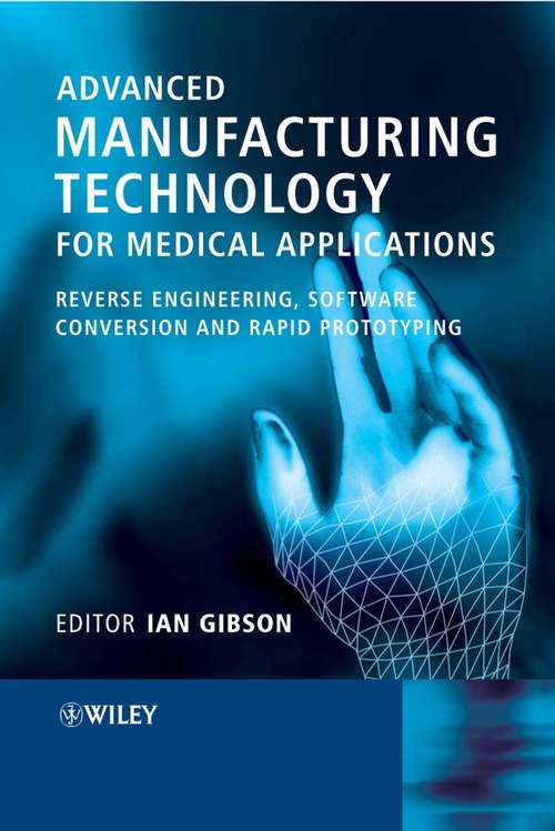 Book cover of Advanced Manufacturing Technology for Medical Applications: Reverse Engineering, Software Conversion and Rapid Prototyping (Engineering Research Series (REP))