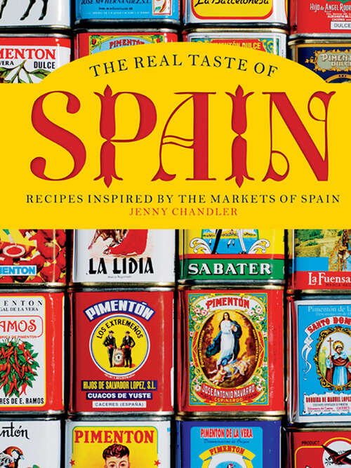 Book cover of The Real Taste of Spain: Recipes Inspired By The Markets Of Spain (ePub edition)