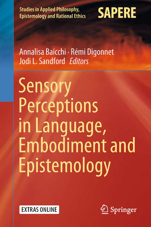 Book cover of Sensory Perceptions in Language, Embodiment and Epistemology (Studies in Applied Philosophy, Epistemology and Rational Ethics #42)