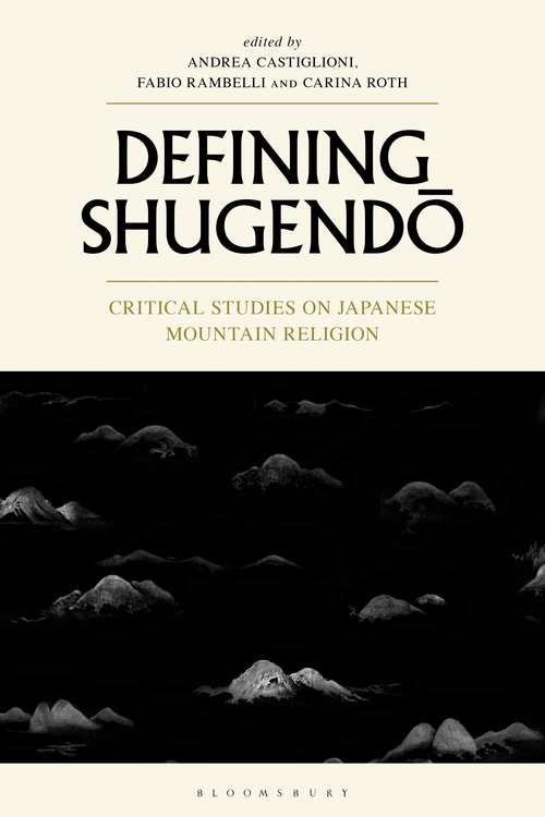 Book cover of Defining Shugendo: Critical Studies on Japanese Mountain Religion