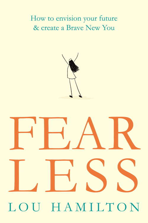 Book cover of Fear Less: How to envision your future & create a Brave New You