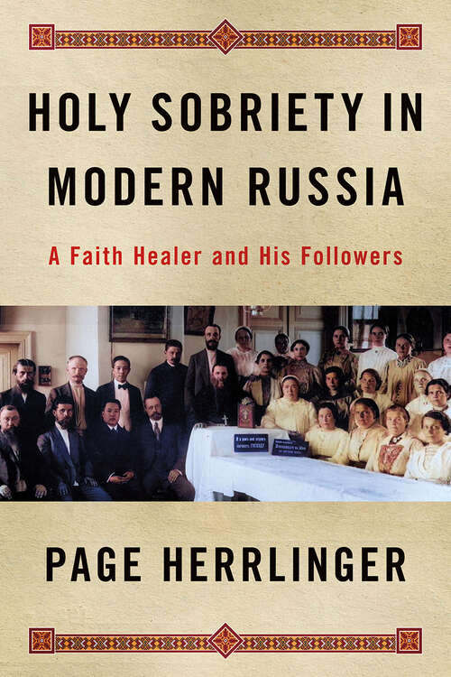 Book cover of Holy Sobriety in Modern Russia: A Faith Healer and His Followers (NIU Series in Slavic, East European, and Eurasian Studies)