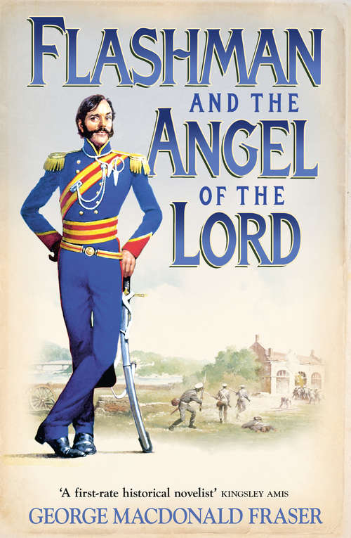 Book cover of Flashman and the Angel of the Lord: Flashman At The Charge, Flashman In The Great Game, Flashman And The Angel Of The Lord (ePub edition) (The Flashman Papers #9)