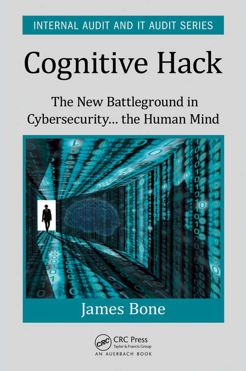 Book cover of Cognitive Hack: The New Battleground in Cybersecurity ... the Human Mind (Security, Audit and Leadership Series)