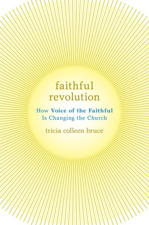 Book cover of Faithful Revolution: How Voice of the Faithful Is Changing the Church