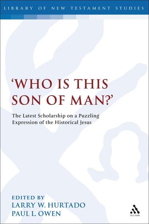 Book cover of 'Who is this son of man?': The Latest Scholarship on a Puzzling Expression of the Historical Jesus (The Library of New Testament Studies #390)