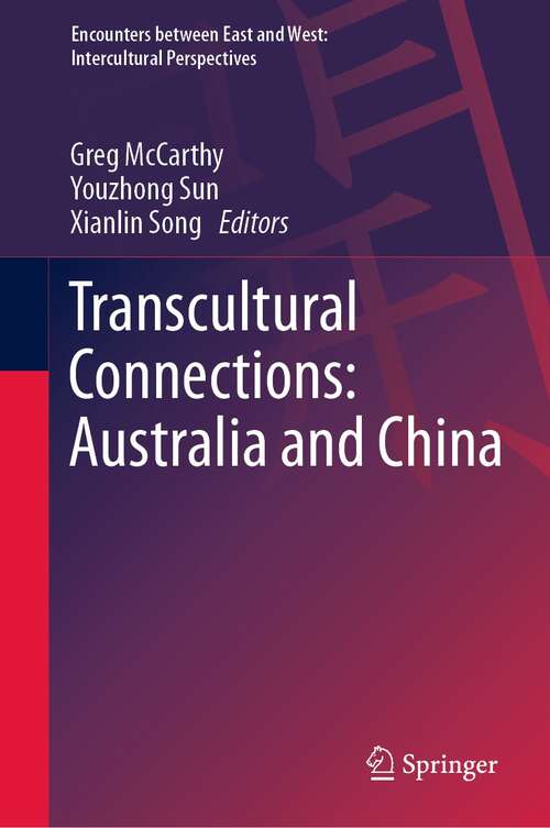 Book cover of Transcultural Connections: Australia and China (1st ed. 2021) (Encounters between East and West)