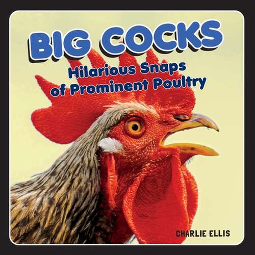 Book cover of Big Cocks: Hilarious Snaps of Prominent Poultry