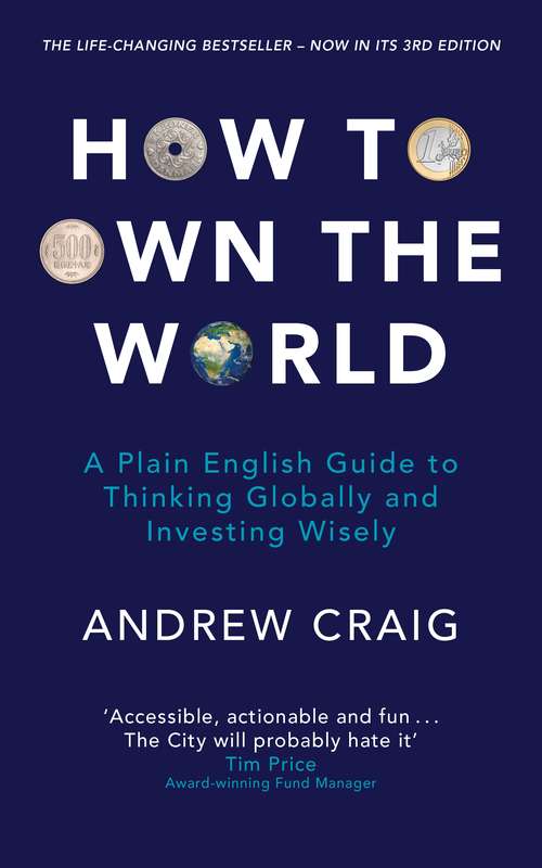 Book cover of How to Own the World: A Plain English Guide to Thinking Globally and Investing Wisely: The new 2019 edition of the life-changing personal finance bestseller