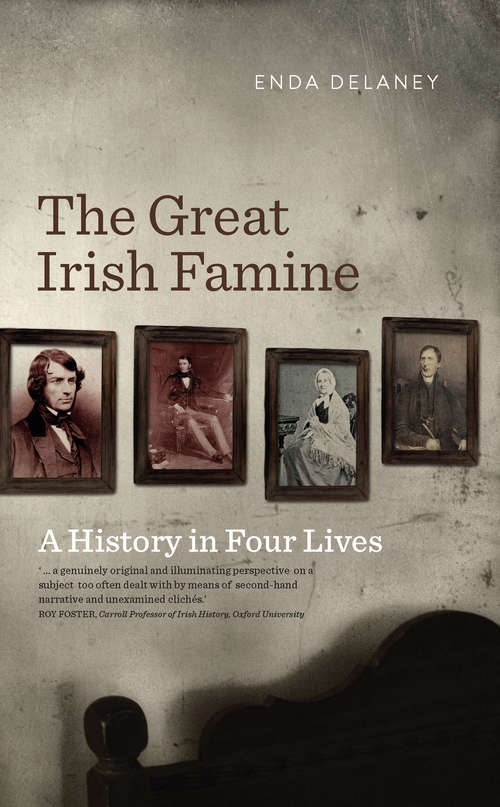 Book cover of The Great Irish Famine – A History in Four Lives: Personal accounts of the Great Irish Potato Famine