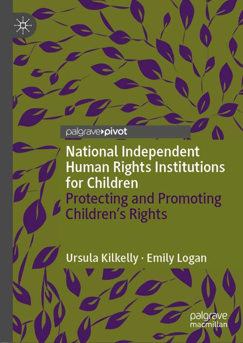 Book cover of National Independent Human Rights Institutions for Children: Protecting and Promoting Children’s Rights (1st ed. 2021)