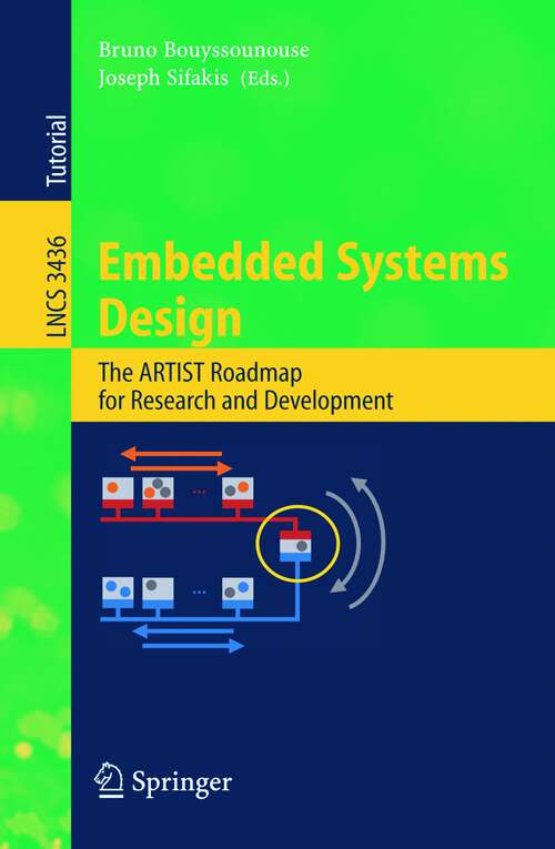 Book cover of Embedded Systems Design: The ARTIST Roadmap for Research and Development (2005) (Lecture Notes in Computer Science #3436)