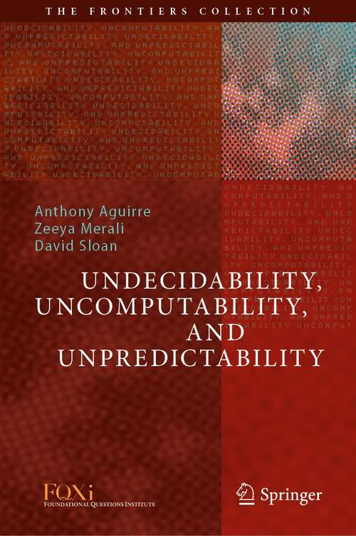 Book cover of Undecidability, Uncomputability, and Unpredictability (1st ed. 2021) (The Frontiers Collection)