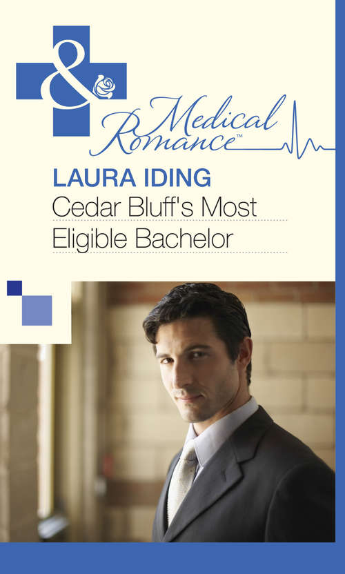 Book cover of Cedar Bluff's Most Eligible Bachelor (ePub First edition) (Mills And Boon Medical Ser. #481)
