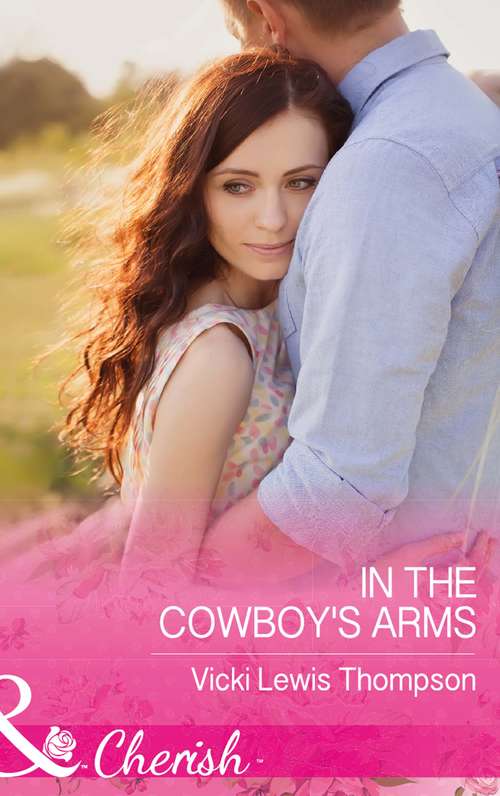 Book cover of In The Cowboy's Arms: In The Cowboy's Arms (thunder Mountain Brotherhood) / Hollywood Baby Affair (the Serenghetti Brothers) / The Mysterious Italian Houseguest (summer At Villa Rosa) (ePub edition) (Thunder Mountain Brotherhood #9)